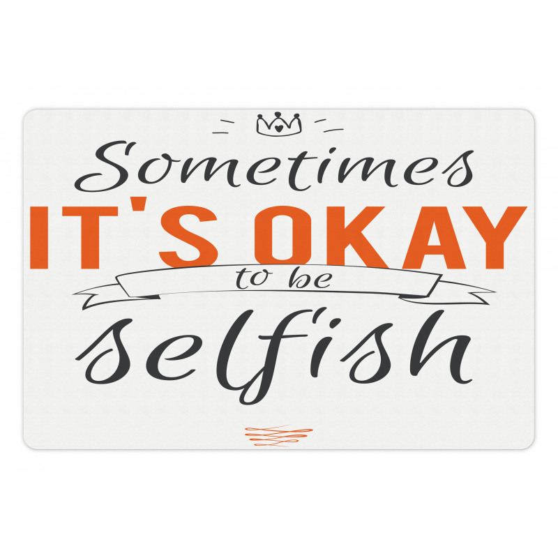 Its OK to Be Selfish Pet Mat