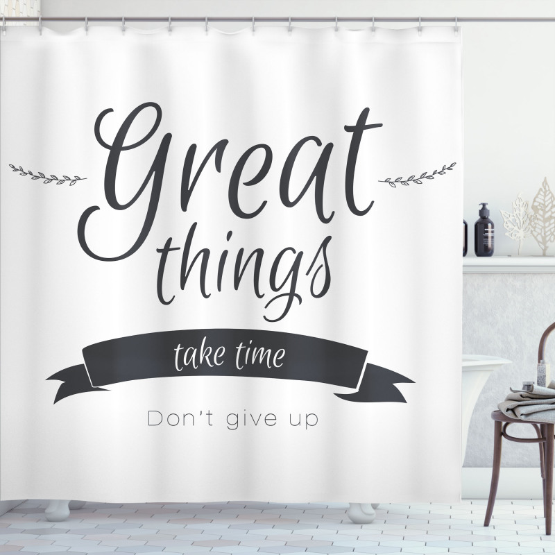 Thing Take Time Shower Curtain