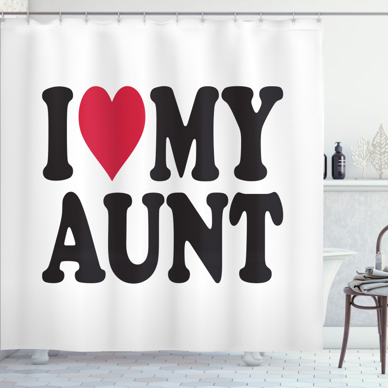 I Love My Aunt Bold Text Font Shower Curtain