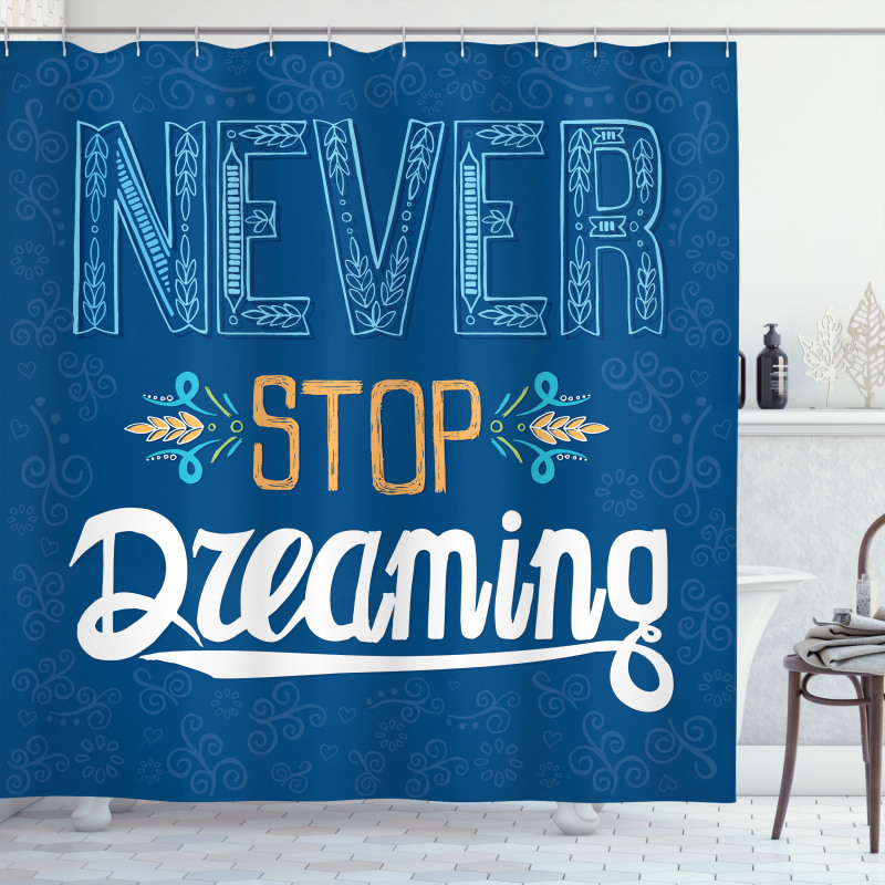 Never Stop Dreaming Shower Curtain