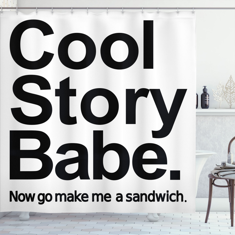 Cool Story Babe Sarcasm Shower Curtain