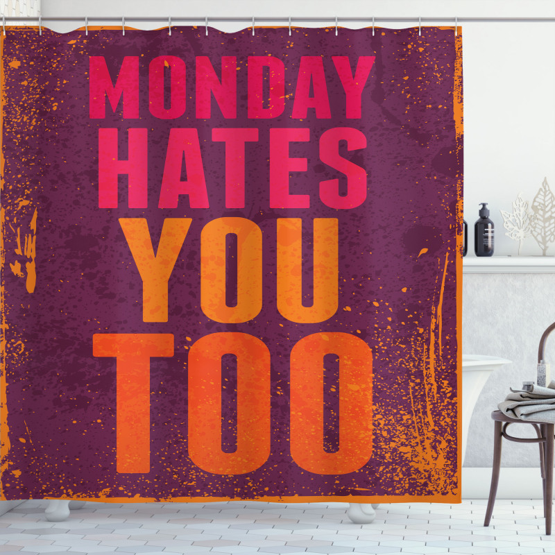 Monday Hates You Too Words Shower Curtain