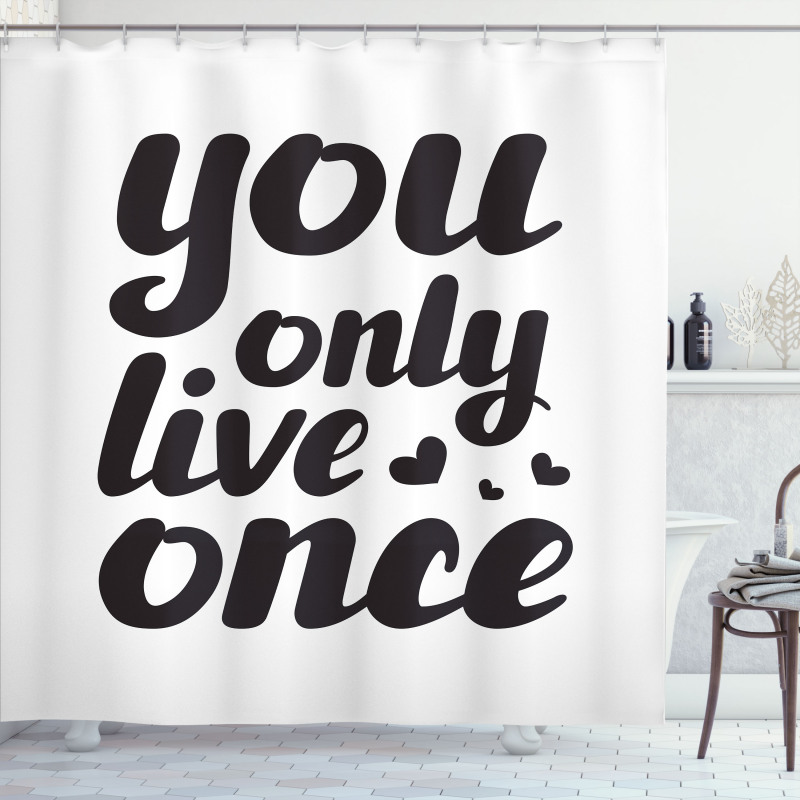 You Only Live Once Words Shower Curtain