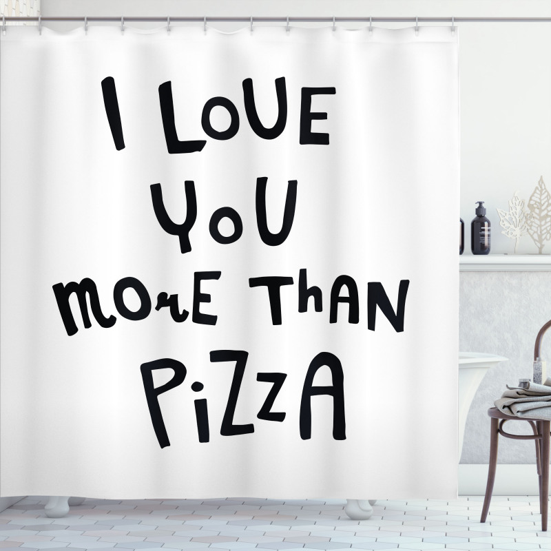 Love You More Than Pizza Shower Curtain