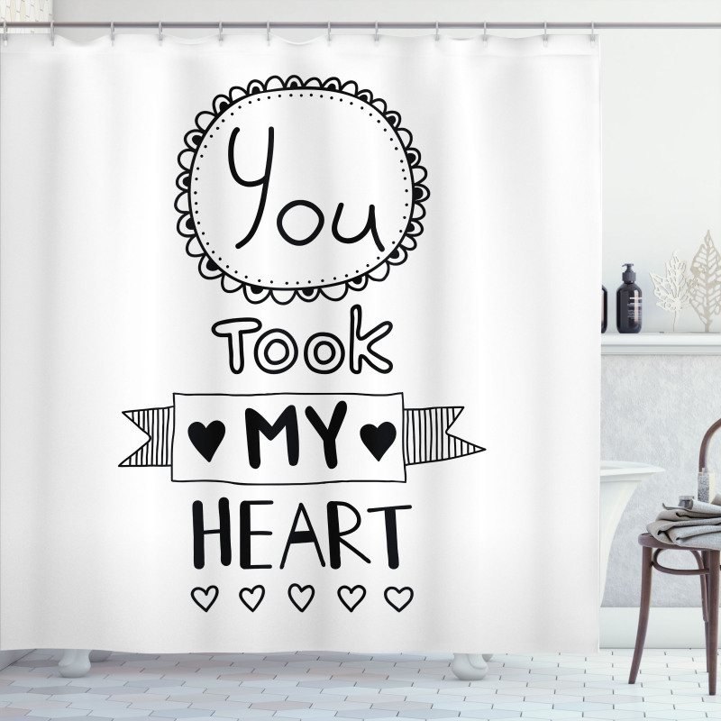 You Took My Heart Saying Shower Curtain