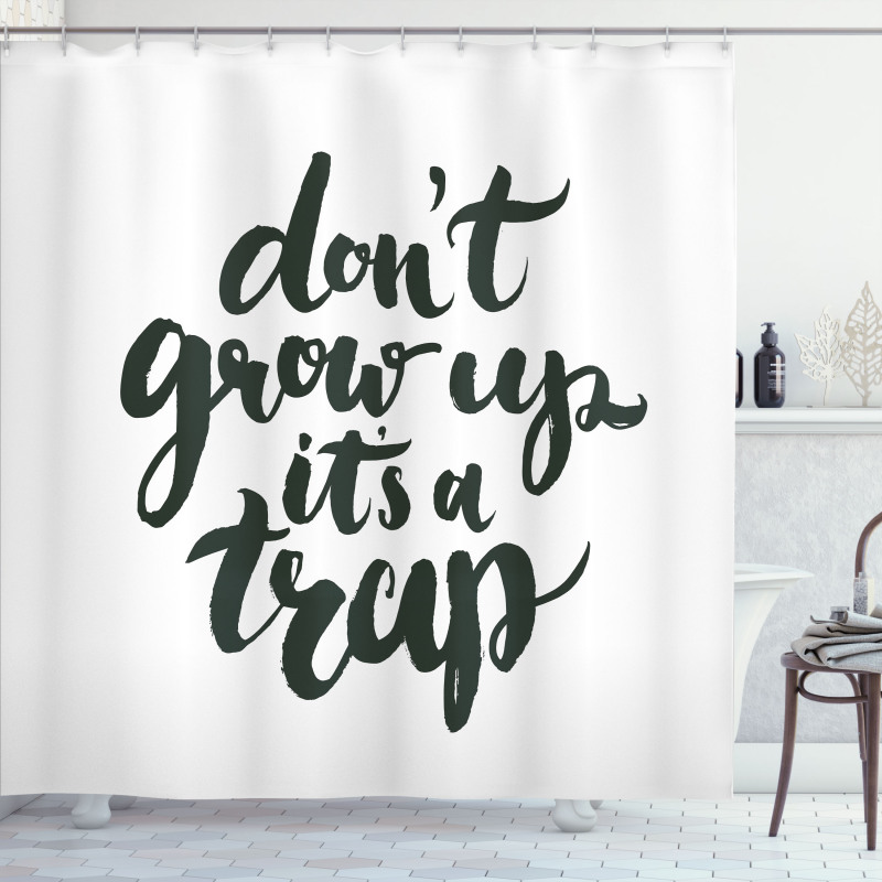 Do Not Grow up Its a Trap Shower Curtain