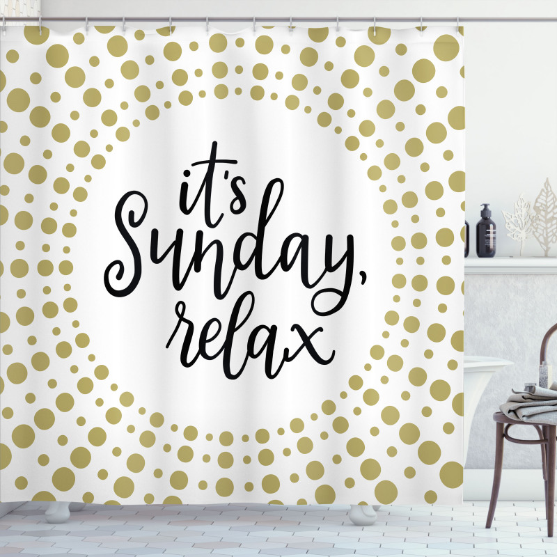 It is Sunday Relax Message Shower Curtain
