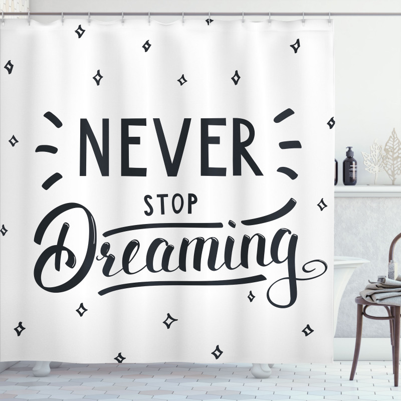 Never Stop Dreaming Motivated Shower Curtain