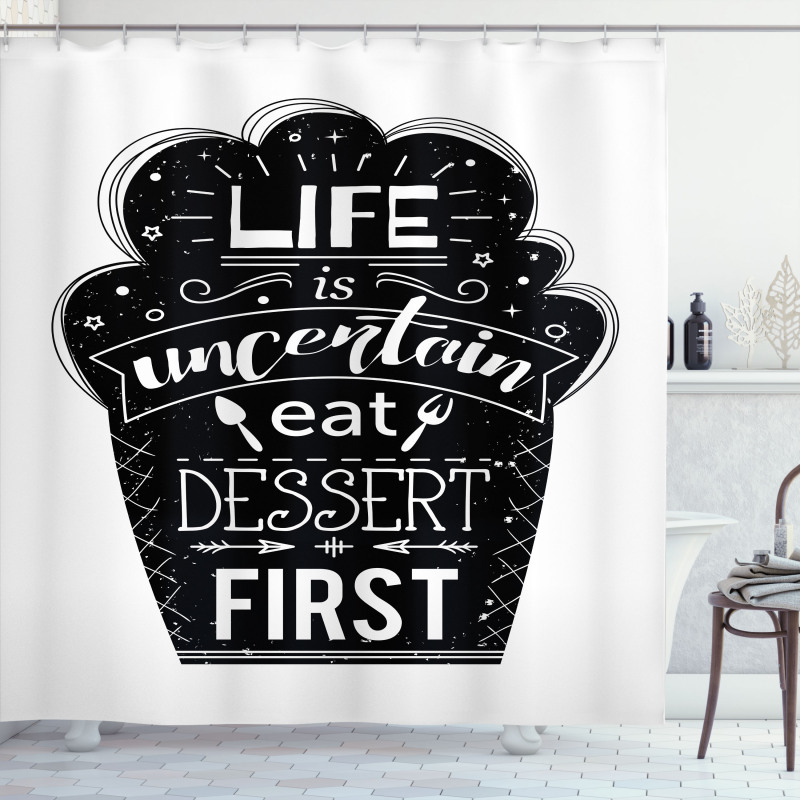 Life is Uncertain Eat Dessert Shower Curtain