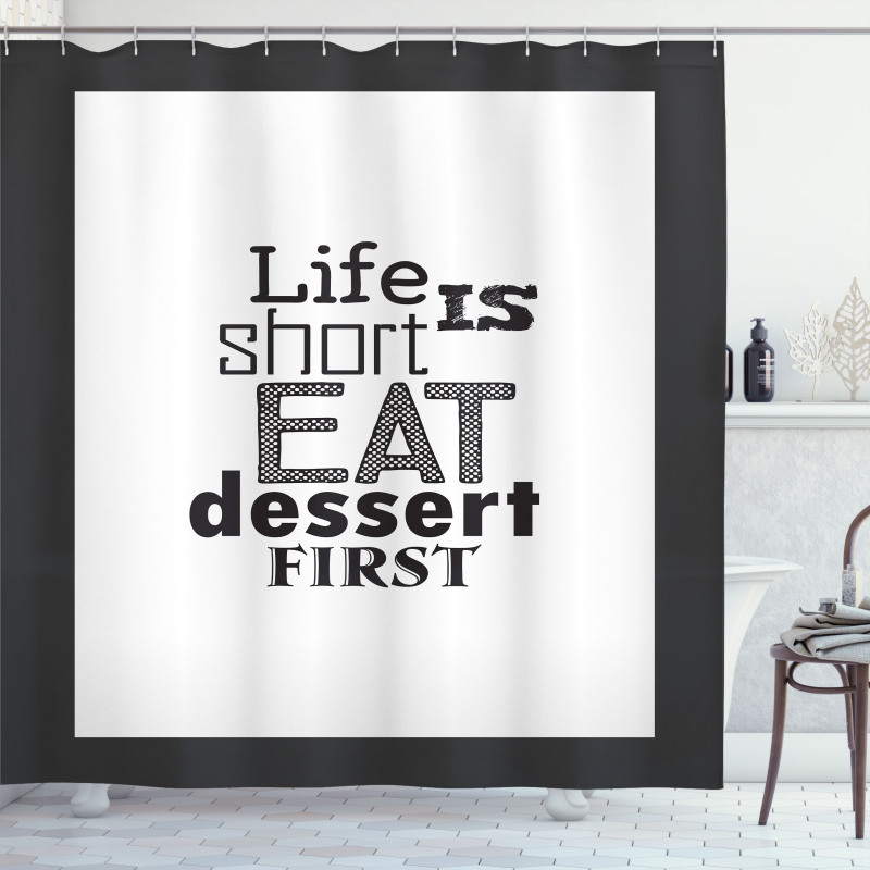 Greyscale Eat Dessert First Shower Curtain