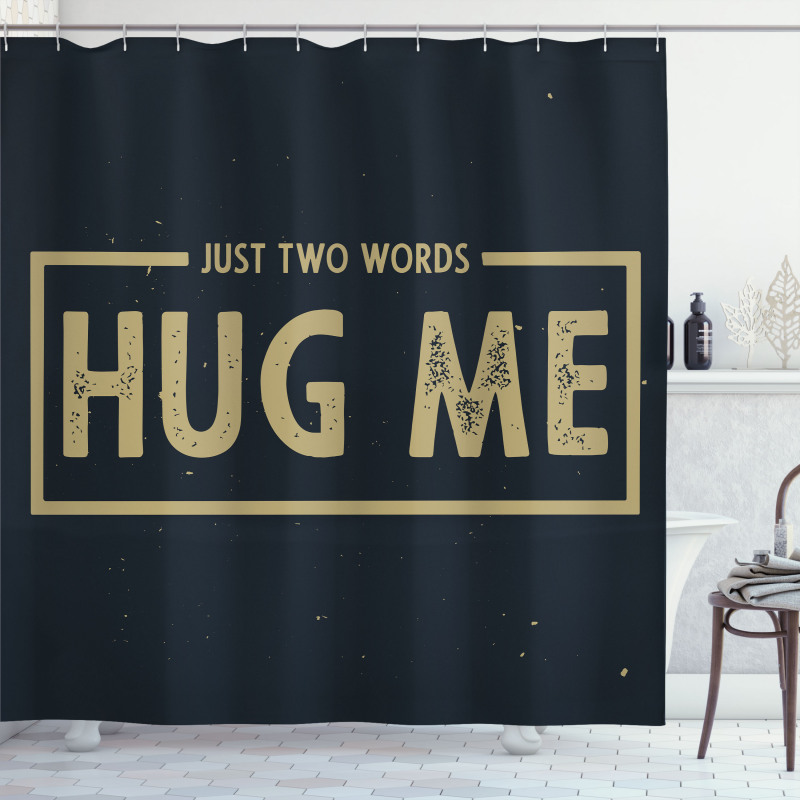 Just 2 Words Hug Me Words Shower Curtain