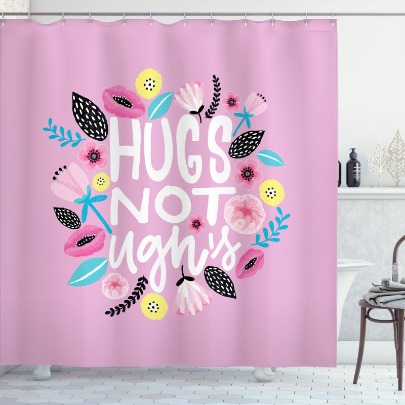 Floral Hugs not Ughs Lettering Shower Curtain