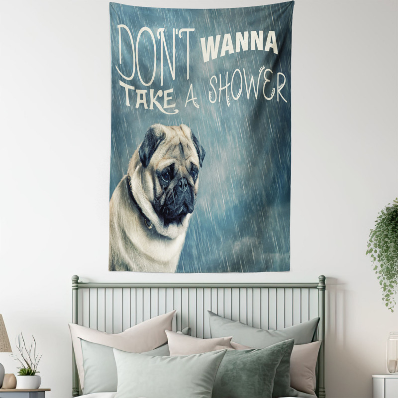 Dont Wanna Take Shower Pug Tapestry