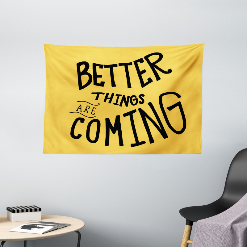 Better Things are Coming Wide Tapestry