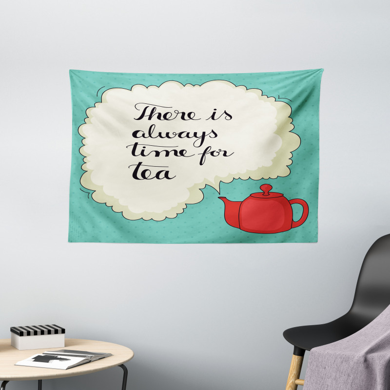 There is Always Time for Tea Wide Tapestry